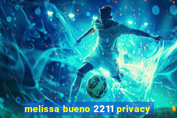 melissa bueno 2211 privacy